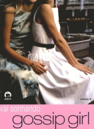 Vai Sonhando. Gossip Girl - Volume 9 (Em Portuguese do Brasil)