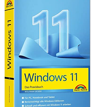 Windows 11 Praxisbuch - das neue Windows komplett erklärt. Für Einsteiger und Fortgeschrittene