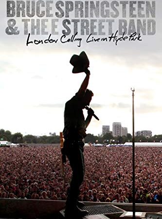 Bruce Springsteen and the E Street Band: London Calling Live in Hyde Park